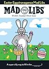 Easter Eggstravaganza Mad Libs: The Egg-stra Special Edition