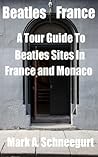 Beatles France: A Tour of Beatles Sites in France and Monaco