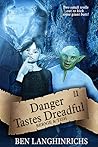 Danger Tastes Dreadful by Ben Langhinrichs