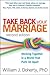 Take Back Your Marriage by William J. Doherty