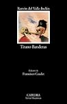 Tirano Banderas by Ramón María del Valle-Inclán Tirano Banderas by Ramón María del Valle-Inclán