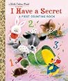 I Have a Secret: A First Counting Book (Little Golden Book) I Have a Secret: A First Counting Book (Little Golden Book)
