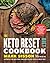 The Keto Reset Diet Cookbook: 150 Low-Carb, High-Fat Ketogenic Recipes to Boost Weight Loss: A Keto Diet Cookbook