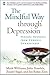 The Mindful Way Through Depression: Freeing Yourself from Chronic Unhappiness