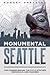 Monumental Seattle: The Stories Behind the City's Statues, Memorials, and Markers