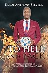 To Hell and Back: An Autobiography of an International Football Player To Hell and Back: An Autobiography of an International Football Player