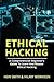 Ethical Hacking: A Comprehensive Beginner’s Guide to Learn and Master Ethical Hacking