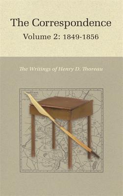 The Correspondence of Henry D. Thoreau: Volume 2: 1849-1856 (Writings of Henry D. Thoreau)