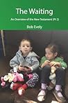 The Waiting, An Overview of the New Testament (Pt 2)