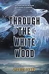 Through the White Wood by Jessica Leake