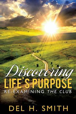 Discovering LIFE'S PURPOSE: RE-EXAMINING THE CLUB