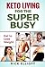 Keto Living For The Super Busy by Rick Elliott