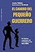 El camino del pequeño guerrero (Spanish Edition)