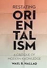 Restating Orientalism by Wael B. Hallaq Restating Orientalism by Wael B. Hallaq