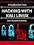 Introduction to Hacking: Learn the Basics of Kali Linux and Hacking (CyberSecurity and Hacking)