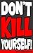 Don't Kill Yourself!: An up...