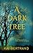 A Dark Tree by Kai Bertrand