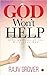 God Won't Help: Affirmations of the Reluctant God