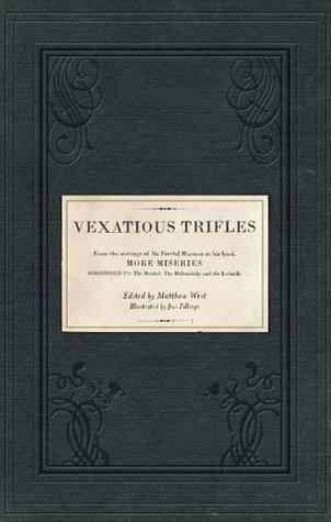Vexatious Trifles: From the writings of Sir Fretful Murmur in his book "More Miseries" (Paperback)
