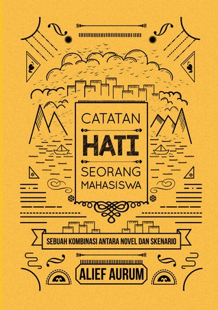 Catatan Hati Seorang Mahasiswa: Sebuah Kombinasi antara Novel dan Skenario (Paperback)