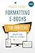 Formatting e-Books for Writers: Convert Your Word File to Kindle