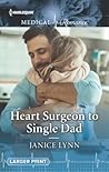 Heart Surgeon to Single Dad by Janice Lynn