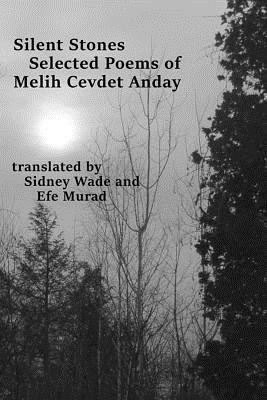 Silent Stones: Selected Poems Of Melih Cevdet Anday