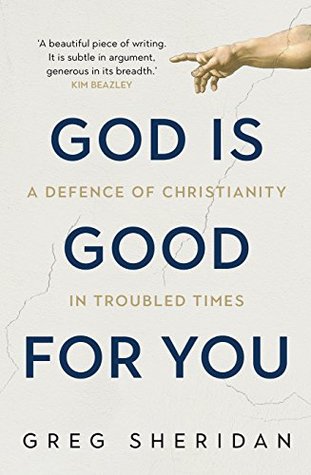 God is Good for You: A defence of Christianity in troubled times (Kindle Edition)