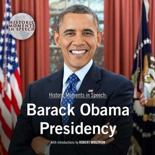 Barack Obama Presidency Lib/E (Historic Moments in Speech)