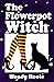 The Flowerpot Witch (Lizzie...