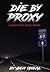 Die by Proxy