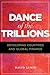 Dance of the Trillions: Dev...