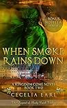 When Smoke Rains Down (Kingdom Come, #2)