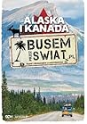 Busem Przez Świat. Alaska i Kanada