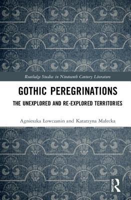 Gothic Peregrinations (Routledge Studies in Nineteenth Century Literature)