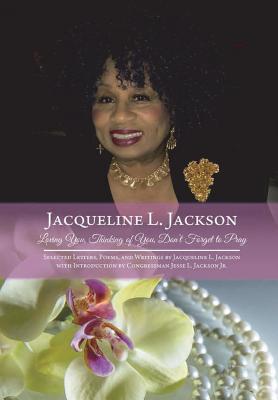 Loving You, Thinking of You, Don't Forget to Pray: Selected Letters, Poems, and Writings