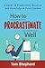 How to Procrastinate Well: A Guide to Productivity Based on Self-Knowledge and Prioritization