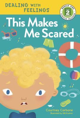 This Makes Me Scared: Dealing with Feelings (Rodale Kids Curious Readers/Level 2)