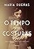 O tempo entre costuras