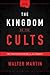 The Kingdom of the Cults by Walter Ralston Martin
