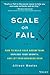 Scale or Fail: How to Build...