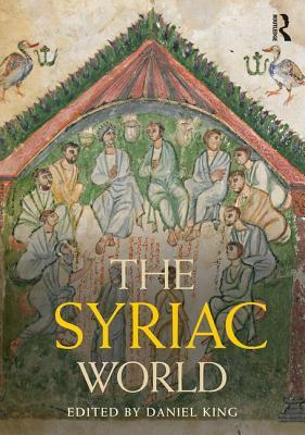 The Syriac World (Routledge Worlds)