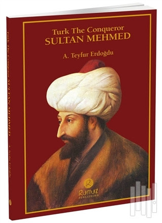 Turk The Conqueror Sultan Mehmed