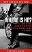 Where is he?: A Mystery Thr...