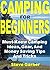 Camping for Beginners: Must...