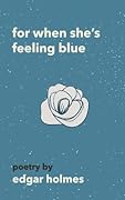 For When She's Feeling Blue