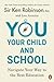 You, Your Child, and School: Navigate Your Way to the Best Education