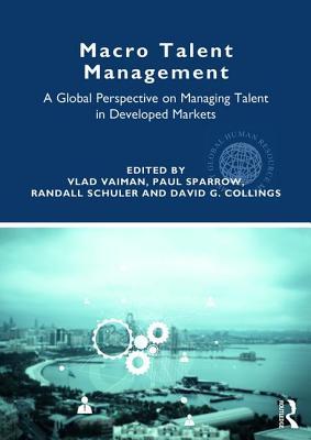 Macro Talent Management: A Global Perspective on Managing Talent in Developed Markets (Global HRM)