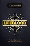 Lifeblood: Tapping Into Jesus as the True Source of Renewal Lifeblood: Tapping Into Jesus as the True Source of Renewal