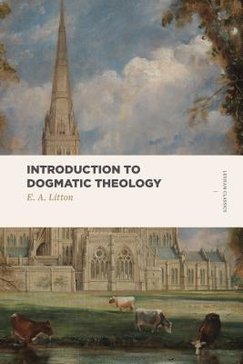 Introduction to Dogmatic Theology (Lexham Classics)